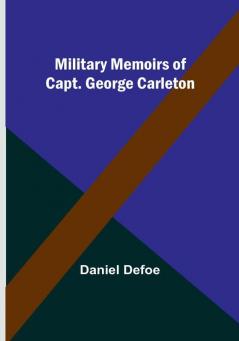 Military Memoirs of Capt. George Carleton