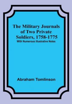 The Military Journals of Two Private Soldiers 1758-1775; With Numerous Illustrative Notes