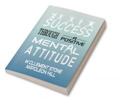 Success Through A Positive Mental Attitude