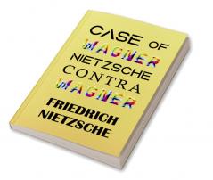 CASE OF WAGNER NIETZSCHE CONTRA WAGNER