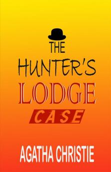 The Hunter’s Lodge Case