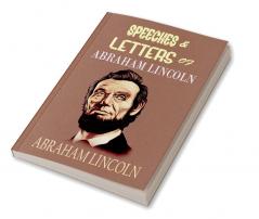 SPEECHES & LETTERS of ABRAHAM LINCOLN