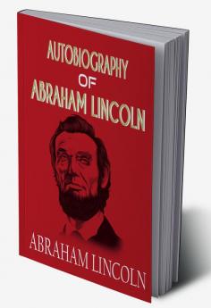 Autobiography of ABRAHAM LINCOLN