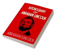 Autobiography of ABRAHAM LINCOLN