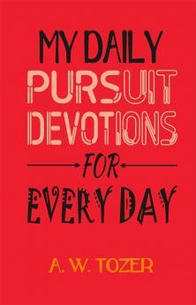 My Daily Pursuit -DEVOTIONS FOR EVERY DAY