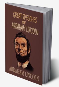 Great Speeches of Abraham Lincoln