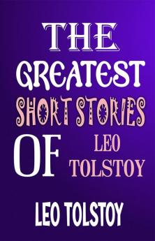 The Greatest Short Stories of Leo Tolstoy