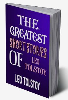 The Greatest Short Stories of Leo Tolstoy