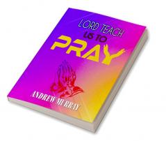 Lord Teach Us To Pray