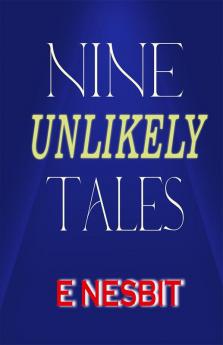 Nine Unlikely Tales