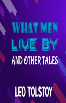 What Men Live By and Other Tales