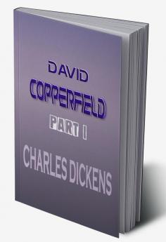 David Copperfield Part I