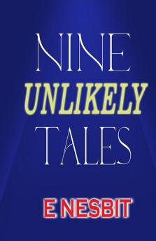 Nine Unlikely Tales