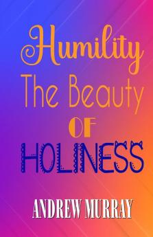 Humility: The Beauty of Holiness