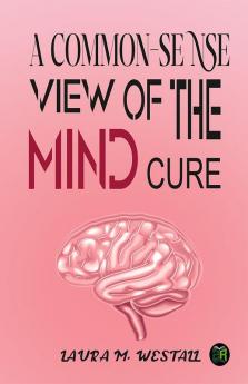 A Common-Sense View of the Mind Cure