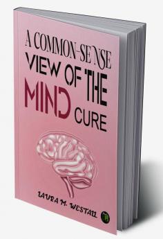 A Common-Sense View of the Mind Cure