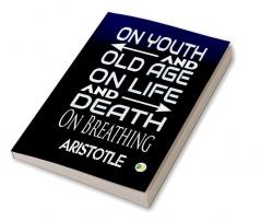 On Youth And Old Age On Life And Death On Breathing