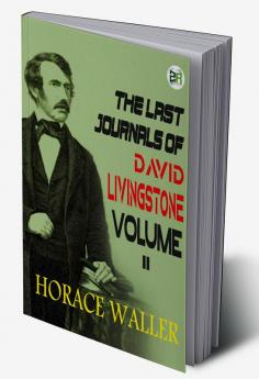 The Last Journals of David Livingstone Volume II