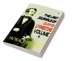 The Last Journals of David Livingstone Volume II