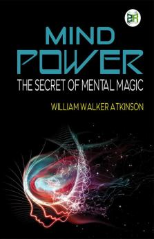 Mind Power: The Secret of Mental Magic