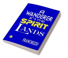 A Wanderer in the Spirit Lands