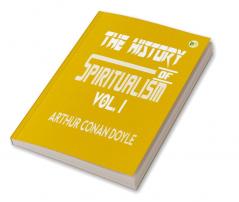 The History of Spiritualism Vol. I