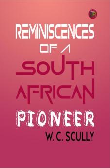 Reminiscences of a South African Pioneer