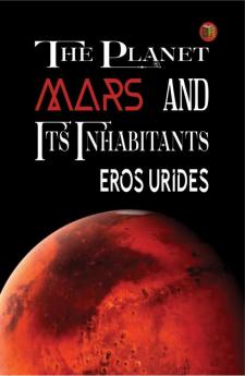 The Planet Mars and Its Inhabitants