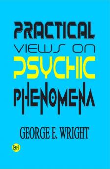 Practical Views On Psychic Phenomena