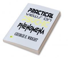 Practical Views On Psychic Phenomena