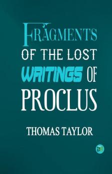 Fragments of the Lost Writings of Proclus