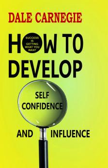 How to Develop Self-confidence and Influence