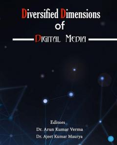 Diversified Dimensions of Digital Media