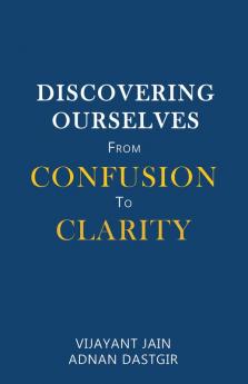 Discovering Ourselves: From Confusion to Clarity