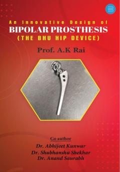 An Lnnovative Design of Bipolar Prosthesis (THE BHU HIP DEVICE)