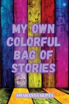 My Own Colorful Bag Of Stories