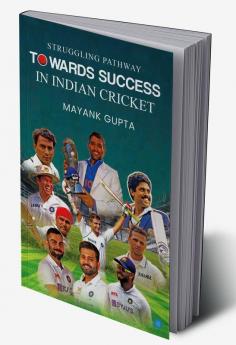 Struggling Pathway Towards Success in Indian Cricket