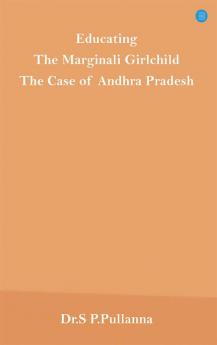 Educating The Marginalized Girl Child The Case of Andhra Pradesh