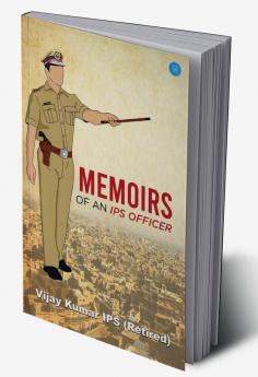 Memoirs of an I.P.S. officer