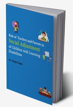 Role Of Teachers And Parents In Social Adjustment Of Children With Learning Disabilities