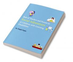 Role Of Teachers And Parents In Social Adjustment Of Children With Learning Disabilities