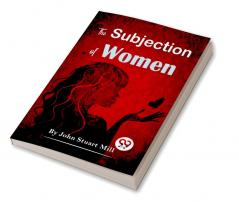 The Subjection Of Women