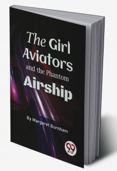 The Girl Aviators And The Phantom Airship