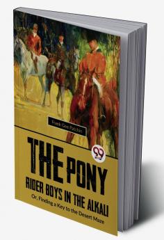 The Pony Rider Boys In The Alkali; OrFinding A Key to the Desert Maze