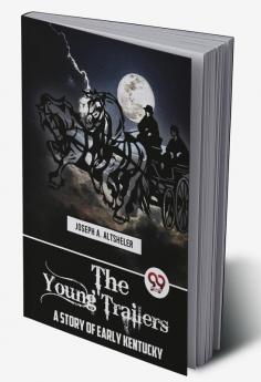 The Young Trailers A STORY OF EARLY KENTUCKY