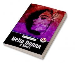 Bella Donna Bella Donna  A Novel