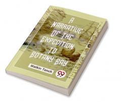 A Narrative Of The Expedition To Botany Bay