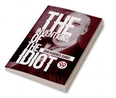 The Inventions Of The Idiot