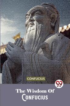 The Wisdom Of Confucius