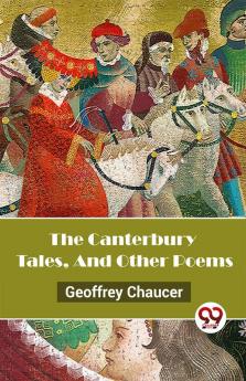 The Canterbury Tales And Other Poems
